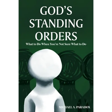God's Standing Orders: What to Do When You're Not Sure What to Do