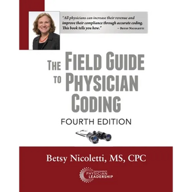 The Field Guide to Physician Coding, 4th Edition
