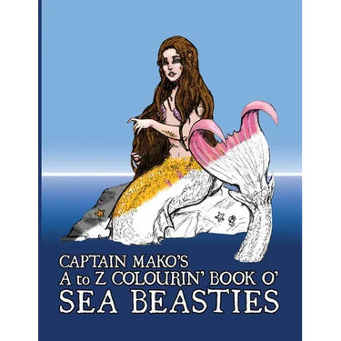 Captain Mako's A to Z Colourin' Book o' Sea Beasties