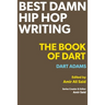 Best Damn Hip Hop Writing: The Book of Dart