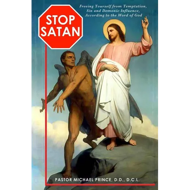 STOP SATAN Freeing Yourself from Temptation, Sin and Demonic Influence