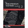 The POLYNESIAN TATTOO Handbook Vol.2: An in-depth study of Polynesian tattoos and their foundational symbols