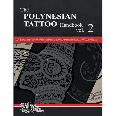 The POLYNESIAN TATTOO Handbook Vol.2: An in-depth study of Polynesian tattoos and their foundational symbols