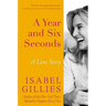 A Year and Six Seconds: A Love Story