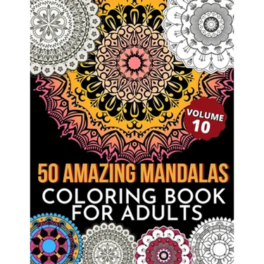 50 Amazing Mandalas Coloring Book For Adults: An Adult Coloring Book With 50 Big And Detailed Mandala Designs, High-Quality Paper, White Background, F
