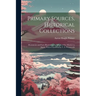 Primary Sources, Historical Collections: Documents and Facts Illustrating the Origin of the Mission to Japan, With a Foreword by T. S. Wentworth