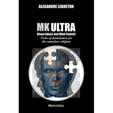 MK Ultra - Ritual Abuse and Mind Control: Tools of domination for the nameless religion