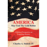 America, May God Thy Gold Refine: A Biblical Perspective on Forgetting History