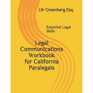 Legal Communications Workbook for California Paralegals: Essential Legal Skills