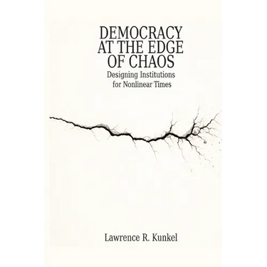 Democracy at the Edge of Chaos: Designing Institutions for Nonlinear Times