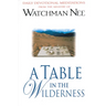 A Table in the Wilderness: Daily Devotional Meditations from the Ministry of Watchman Nee