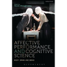 Affective Performance and Cognitive Science: Body, Brain and Being