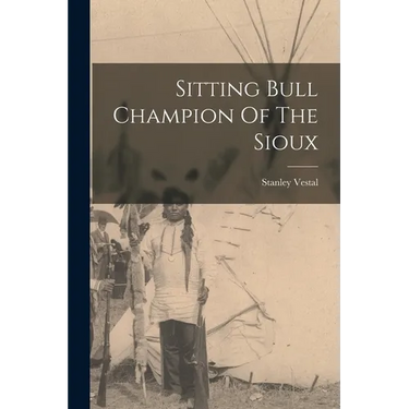 Sitting Bull Champion Of The Sioux