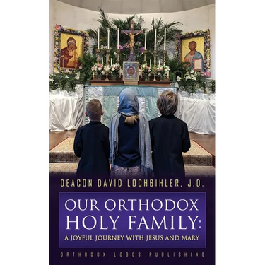 Our Orthodox Holy Family: A Joyful Journey with Jesus and Mary