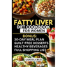 Fatty Liver Diet Cookbook for Women: Simple and Delicious Low Fat Anti-Inflammatory Fatty Liver Diet Recipes for Liver Cleanse, Detox and Support for