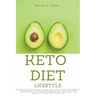 Keto Diet Lifestyle: Regain Confidence with the Ultimate Beginners Ketogenic Manual for Healthy Weight Loss Including 5+ Golden Rules and R