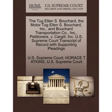 The Tug Ellen S. Bouchard, the Motor Tug Ellen S. Bouchard, Inc., and Bouchard Transportation Co., Inc., Petitioners, V. Cargill, Inc. U.S. Supreme Co