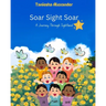 Soar Sight Soar, A Journey Through Sightland, Volume 1