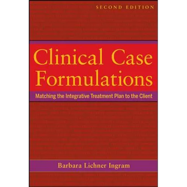 Clinical Case Formulations: Matching the Integrative Treatment Plan to the Client