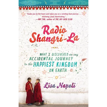 Radio Shangri-La: What I Discovered on my Accidental Journey to the Happiest Kingdom on Earth
