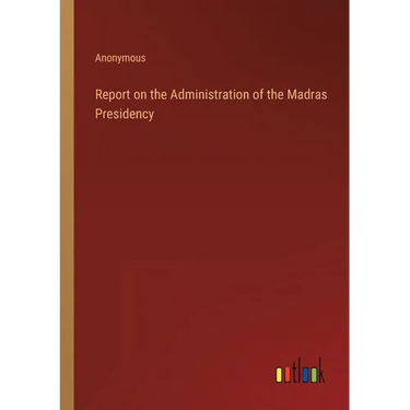 Report on the Administration of the Madras Presidency