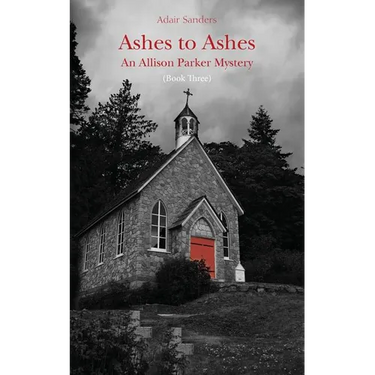 Ashes to Ashes: An Allison Parker Mystery