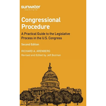 Congressional Procedure: A Practical Guide to the Legislative Process in the U.S. Congress