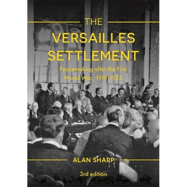 The Versailles Settlement: Peacemaking After the First World War, 1919-1923