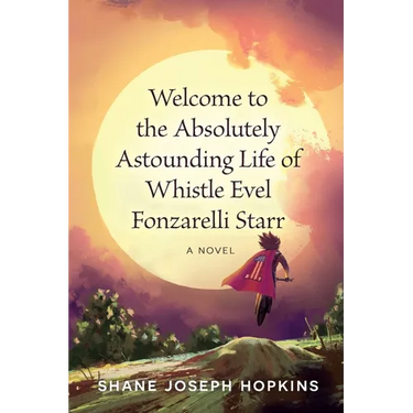 Welcome to the Absolutely Astounding Life of Whistle Evel Fonzarelli Starr