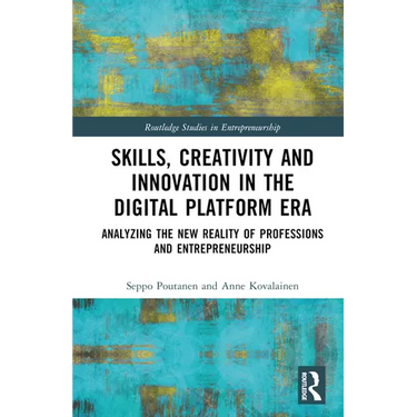 Skills, Creativity and Innovation in the Digital Platform Era: Analyzing the New Reality of Professions and Entrepreneurship