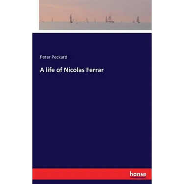 A life of Nicolas Ferrar