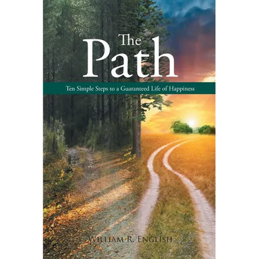 The Path: Ten Simple Steps to a Guaranteed Life of Happiness