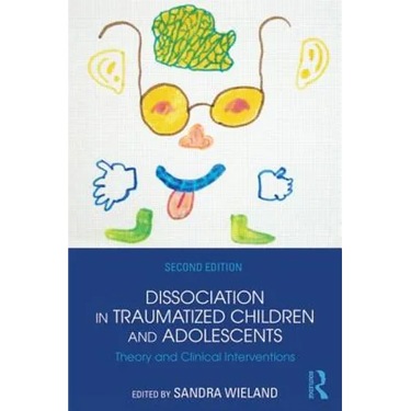 Dissociation in Traumatized Children and Adolescents: Theory and Clinical Interventions