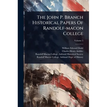 The John P. Branch Historical Papers Of Randolf-macon College