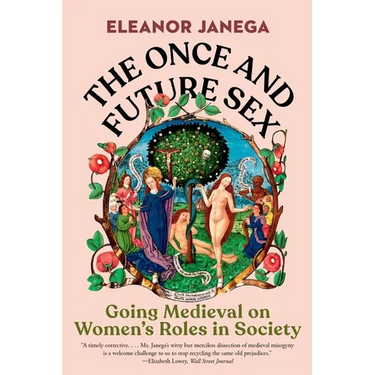 The Once and Future Sex: Going Medieval on Women's Roles in Society
