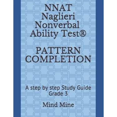 NNAT Naglieri Nonverbal Ability Test(R) PATTERN COMPLETION: A step by step Study Guide Grade 3