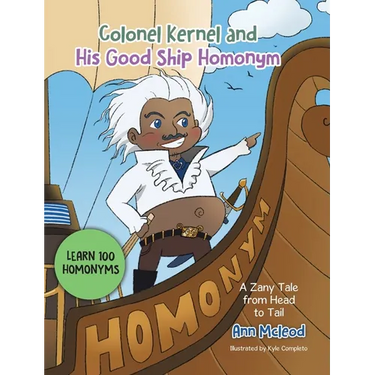 Colonel Kernel and His Good Ship Homonym: A Zany Tale from Head to Tail