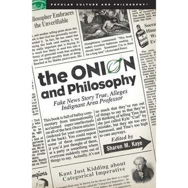 The Onion and Philosophy: Fake News Story True Alleges Indignant Area Professor