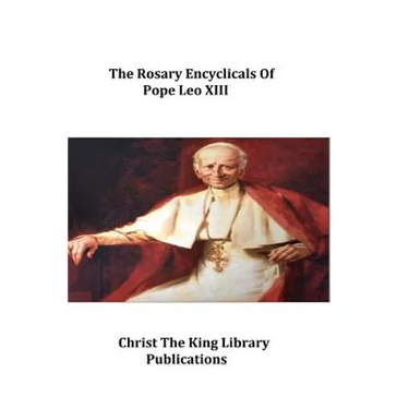 The Rosary Encyclicals of Pope Leo XIII