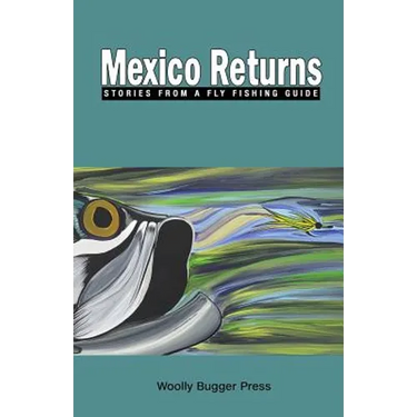 Mexico Returns: Stories from a Fly Fishing Guide