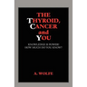 The Thyroid, Cancer and You