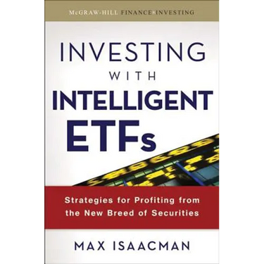 Investing with Intelligent Etfs: Strategies for Profiting from the New Breed of Securities