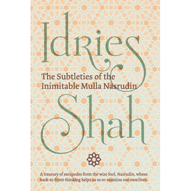 The Subtleties of the Inimitable Mulla Nasrudin