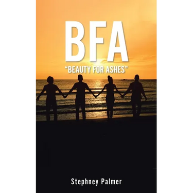 Bfa: "Beauty For Ashes"