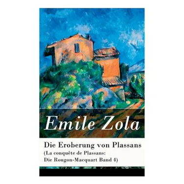 Die Eroberung von Plassans (La conquête de Plassans: Die Rougon-Macquart Band 4)