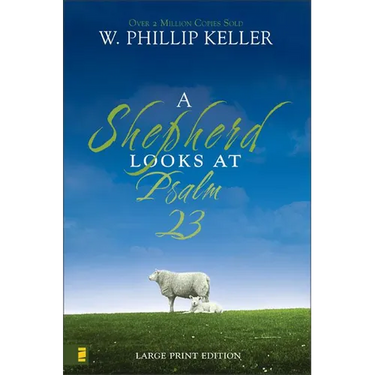 A Shepherd Looks at Psalm 23, Large Print Edition: Discovering God's Love for You