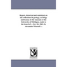 Report, historical and statistical, on the collections in geology, zo?ology and botany in the museum of the University of Michigan, made to the board