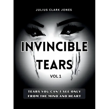 Invincible Tears Vol1 Tears You Can't See Only from the Mind and Heart