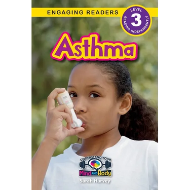 Asthma: Understand Your Mind and Body (Engaging Readers, Level 3)