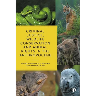 Criminal Justice, Wildlife Conservation and Animal Rights in the Anthropocene